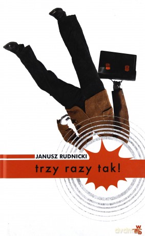 Trzy razy tak! - Rudnicki Janusz [KSIĄŻKA]