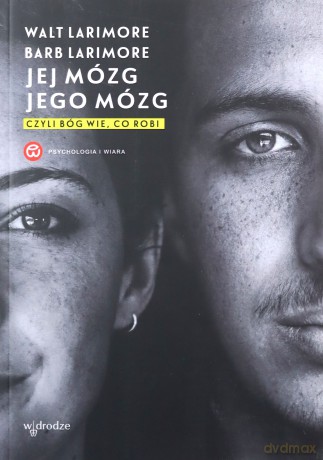 Jej mózg, jego mózg, czyli Bóg wie, co robi - Walt Larimore, Barb Larimore [KSIĄŻKA]