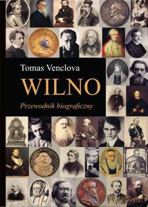 Wilno. Przewodnik biograficzny - Venclova Tomas [KSIĄŻKA]