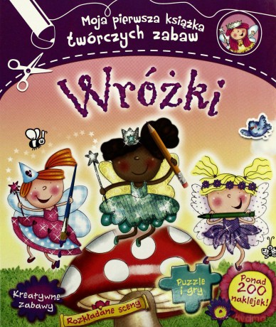 Wróżki. Moja pierwsza książka twórczych zabaw [KSIĄŻKA]