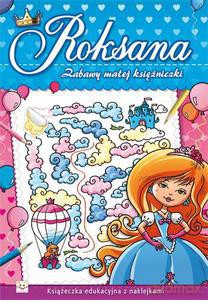 Zabawy małej księżniczki. Roksana [KSIĄŻKA]