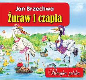 Żuraw i czapla. Klasyka polska - Brzechwa Jan [KSIĄŻKA]