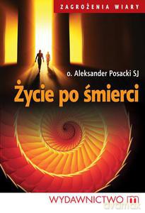 Życie po śmierci - Posacki Aleksander [KSIĄŻKA]