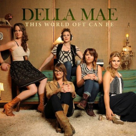 Della Mae: This World Oft Can Be [CD]