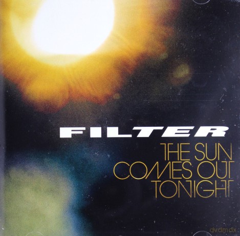 Filter: The Sun Comes Out Tonight [CD]