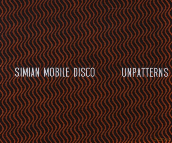 Simian Mobile Disco: Unpatterns Limited Edition [CD]