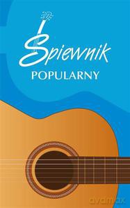 Śpiewnik popularny [KSIĄŻKA]