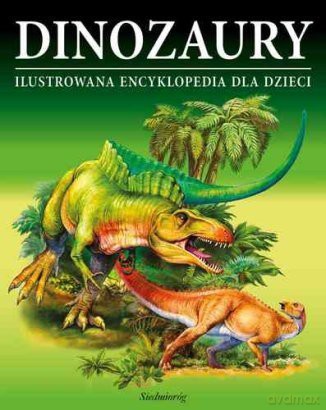 Dinozaury - Ilustrowana encyklopedia dla dzieci [KSIĄŻKA]