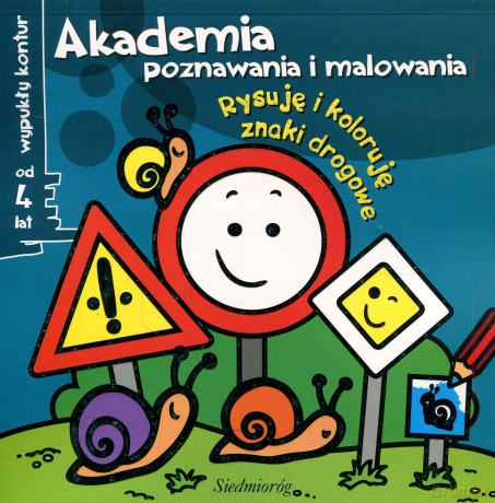 Akademia Poznawania I Malowania Rysuję i Koloruję Znaki drogowe [KSIĄŻKA]  