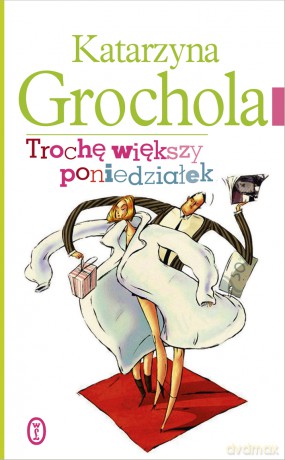 Trochę większy poniedziałek - Katarzyna Grochola [KSIĄŻKA]