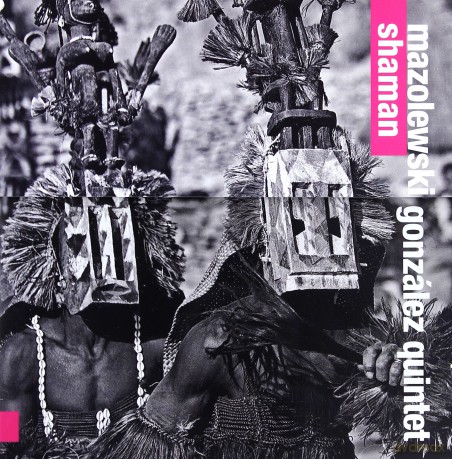 Mazolewski Gonzales Quintet: Shaman [CD]