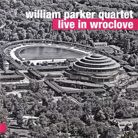 William Quartet Parker: Live In Wroclaw [CD]