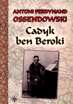 Cadyk ben Beroki - Antoni F. Ossendowski (miękka) [KSIĄŻKA]