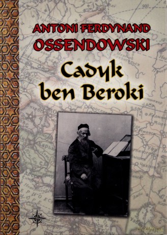 Cadyk ben Beroki - Antoni F. Ossendowski (twarda) [KSIĄŻKA]