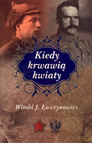 Kiedy krwawią kwiaty - Witold J. Ławrynowicz [KSIĄŻKA]
