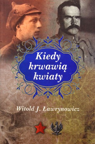 Kiedy krwawią kwiaty - Witold J. Ławrynowicz [KSIĄŻKA]