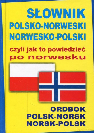 Słownik Polsko-Norweski Norwesko-Polski Czyli Jak To Powiedzieć Po Norwesku [KSIĄŻKA]  