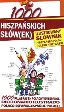 1000 Hiszpańskich Słówek Ilustrowany Słownik Hiszpańsko-Polski Polsko-Hiszpański [KSIĄŻKA]
