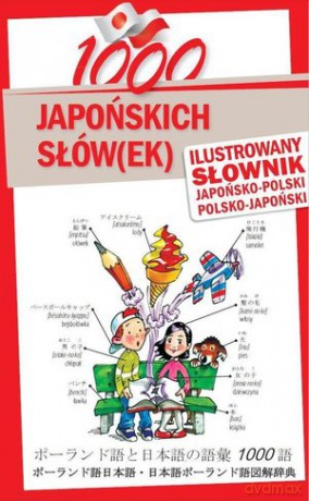 1000 Japońskich Słówek Ilustrowany Słownik Japońsko-Polski Polsko-Japoński [KSIĄŻKA]