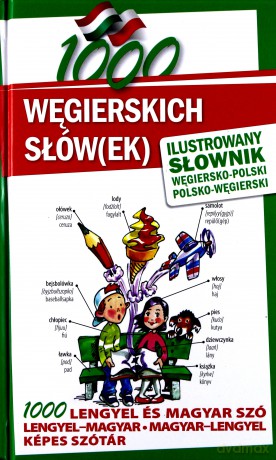 1000 Węgierskich Słówek Ilustrowany Słownik Węgiersko-Polski Polsko-Węgierski [KSIĄŻKA]