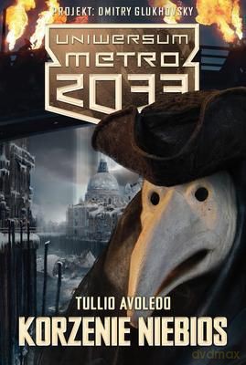 Korzenie niebios. Uniwersum Metro 2033 - Tullio Avoledo [KSIĄŻKA]