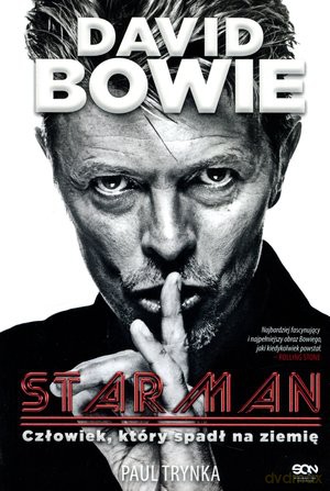 David Bowie. Starman. Człowiek, Który Spadł Na Ziemię - Trynka Paul [KSIĄŻKA]
