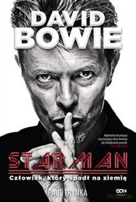 David Bowie. Starman. Człowiek, Który Spadł Na Ziemię - Trynka Paul [KSIĄŻKA]