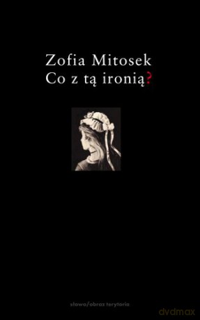 Co z tą ironią - Zofia Mitosek [KSIĄŻKA]