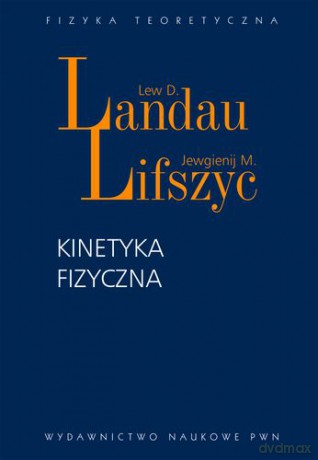 Kinetyka fizyczna - Lew d Landau, Ewgienij M. Lifszyc [KSIĄŻKA]