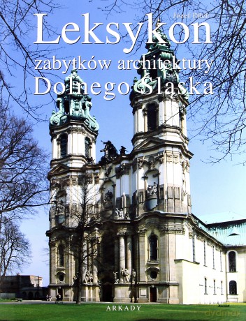 Leksykon Zabytków Architektury Dolnego Śląska - Józef Pilch [KSIĄŻKA]