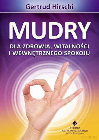 Mudry dla zdrowia witalności i wewnętrznego spokoju - Gertrud Hirschi [KSIĄŻKA]