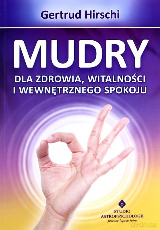 Mudry dla zdrowia witalności i wewnętrznego spokoju - Gertrud Hirschi [KSIĄŻKA]