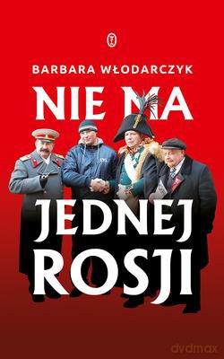 Nie ma jednej Rosji - Barbara Włodarczyk [KSIĄŻKA]
