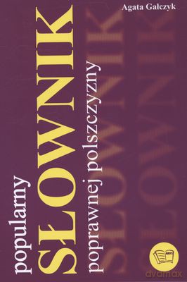 Popularny słownik poprawnej polszczyzny - Agata Gałczyk [KSIĄŻKA]