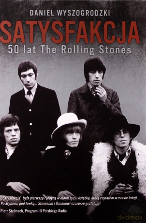 Satysfakcja 50 Lat The Rolling Stones - Daniel Wyszogrodzki [KSIĄŻKA]