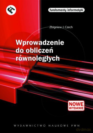 Wprowadzenie do obliczeń równoległych - Zbigniew J. Czech [KSIĄŻKA]