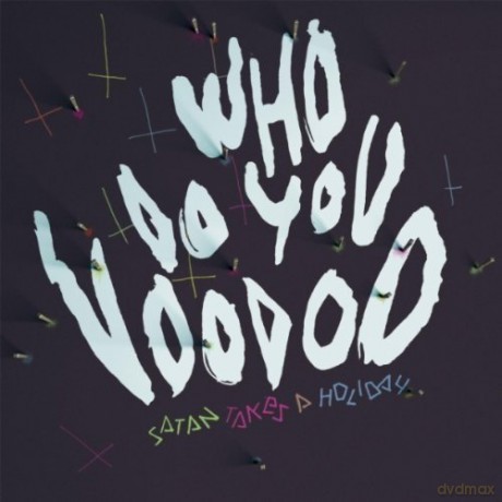 Satan Takes A Holiday: Who Do You Voodoo [CD]