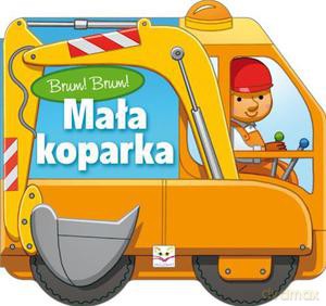 Brum! Brum! Mała koparka [KSIĄŻKA]