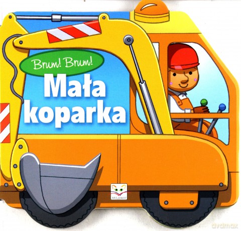 Brum! Brum! Mała koparka [KSIĄŻKA]