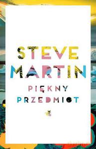 Piękny przedmiot - Martin Steve [KSIĄŻKA]