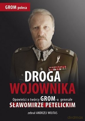Droga wojownika. Opowieści o twórcy Gromu generale Sławomirze Petelickim zebrał Andrzej Wojtas - Andrzej Wojtas [KSIĄŻKA]