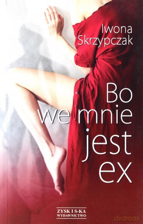 Bo we mnie jest ex -  Iwona Skrzypczak [KSIĄŻKA]
