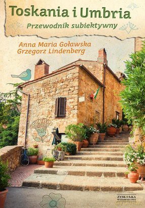 Toskania i Umbria. Przewodnik subiektywny [KSIĄŻKA]