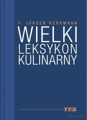 Wielki leksykon kulinarny - F. Jurgen Herrmann [KSIĄŻKA]