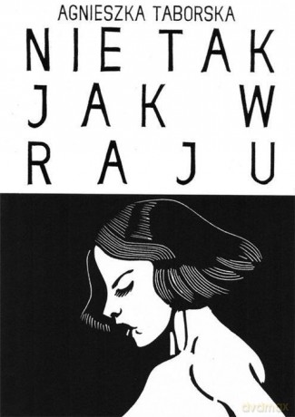 Nie tak jak w raju - Agnieszka Taborska [KSIĄŻKA]