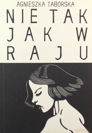 Nie tak jak w raju - Agnieszka Taborska [KSIĄŻKA]
