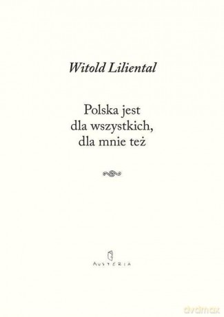 Polska jest dla wszystkich, dla mnie też - Witold Liliental [KSIĄŻKA]