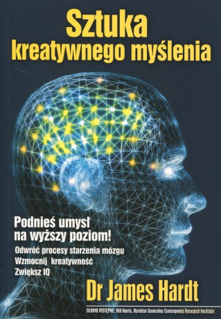 Sztuka kreatywnego myślenia - dr James Hardt [KSIĄŻKA]