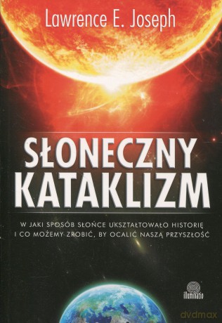 Słoneczny kataklizm - Lawrence E. Joseph [KSIĄŻKA]