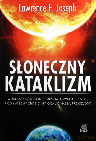 Słoneczny kataklizm - Lawrence E. Joseph [KSIĄŻKA]